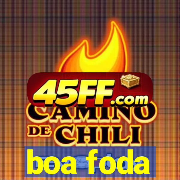 boa foda